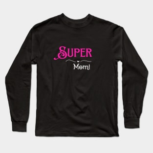 Super Mom Long Sleeve T-Shirt